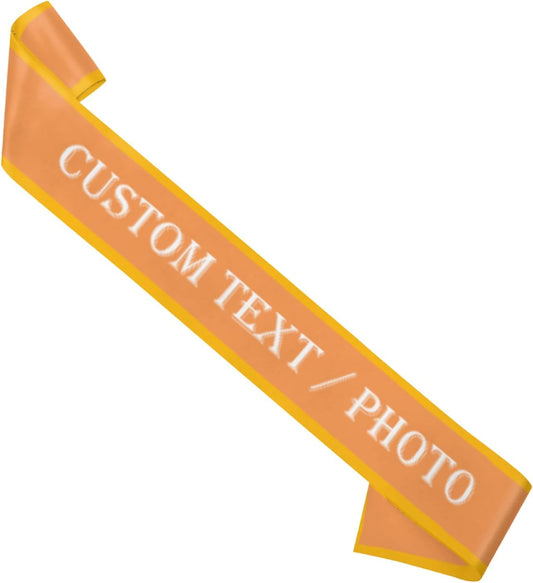 Custom Sash,Personalized Birthday Sash with Text Photo,Customized Bachelorette Sash Quote Sash Bride to Be Sash Color Optional (With decorative edge, Orange)