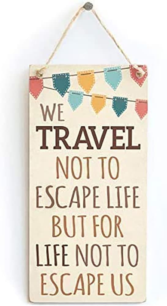 Rustic Wooden Signs We Travel Not to Escape Life But for Life Not to Escape Us Travel Decorative Wood Sign Wall Art Decor Kitchen Cafe Pub Decor Gift 6x12 INCH