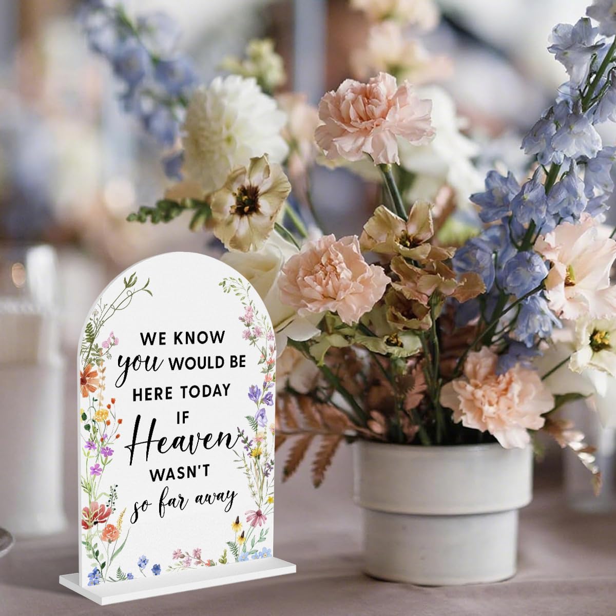 Acrylic Wedding Signs, Bridal Shower Decorations, Modern Arched Round Top Acrylic Table Top Sign with Holder for Wedding Reception Party Dinner - We Know You Would be Here Today (White Wildflowers)